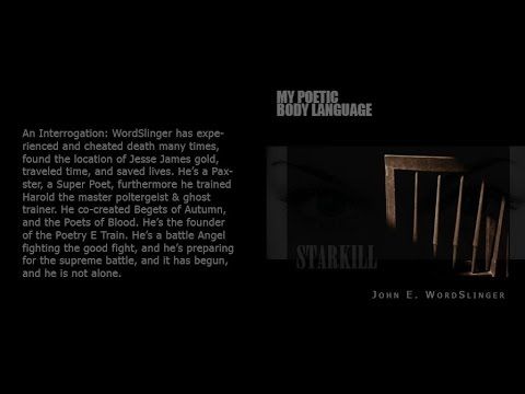 STARKILL: MY POETIC BODY LANGAUGE BY JOHN O'HARA AKA JOHN E. WORDSLINGER