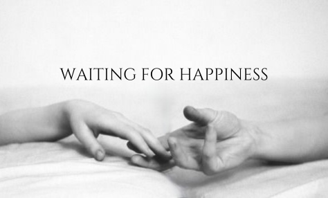 WAITING FOR HAPPINESS