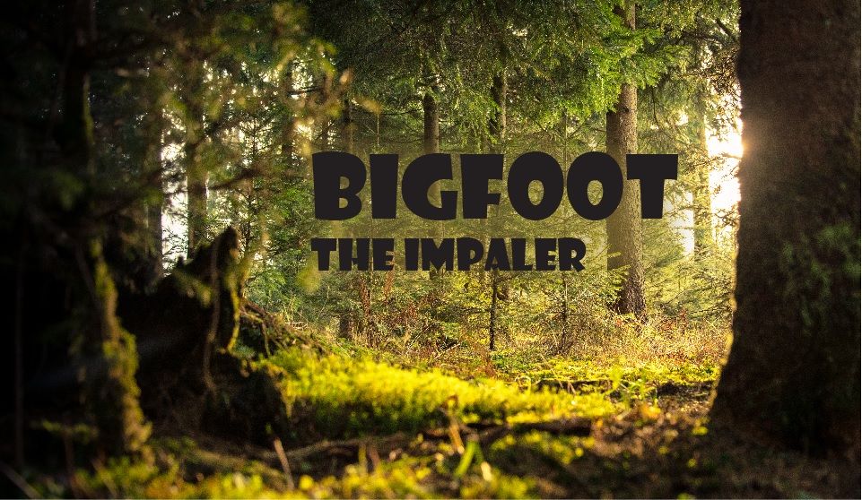BIGFOOT THE IMPALER