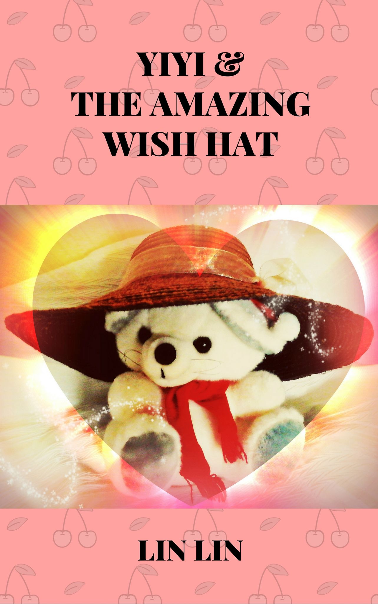 YIYI & THE WISH HAT (PART I OF A TRILOGY THE INCOMPARABLE YIYI)