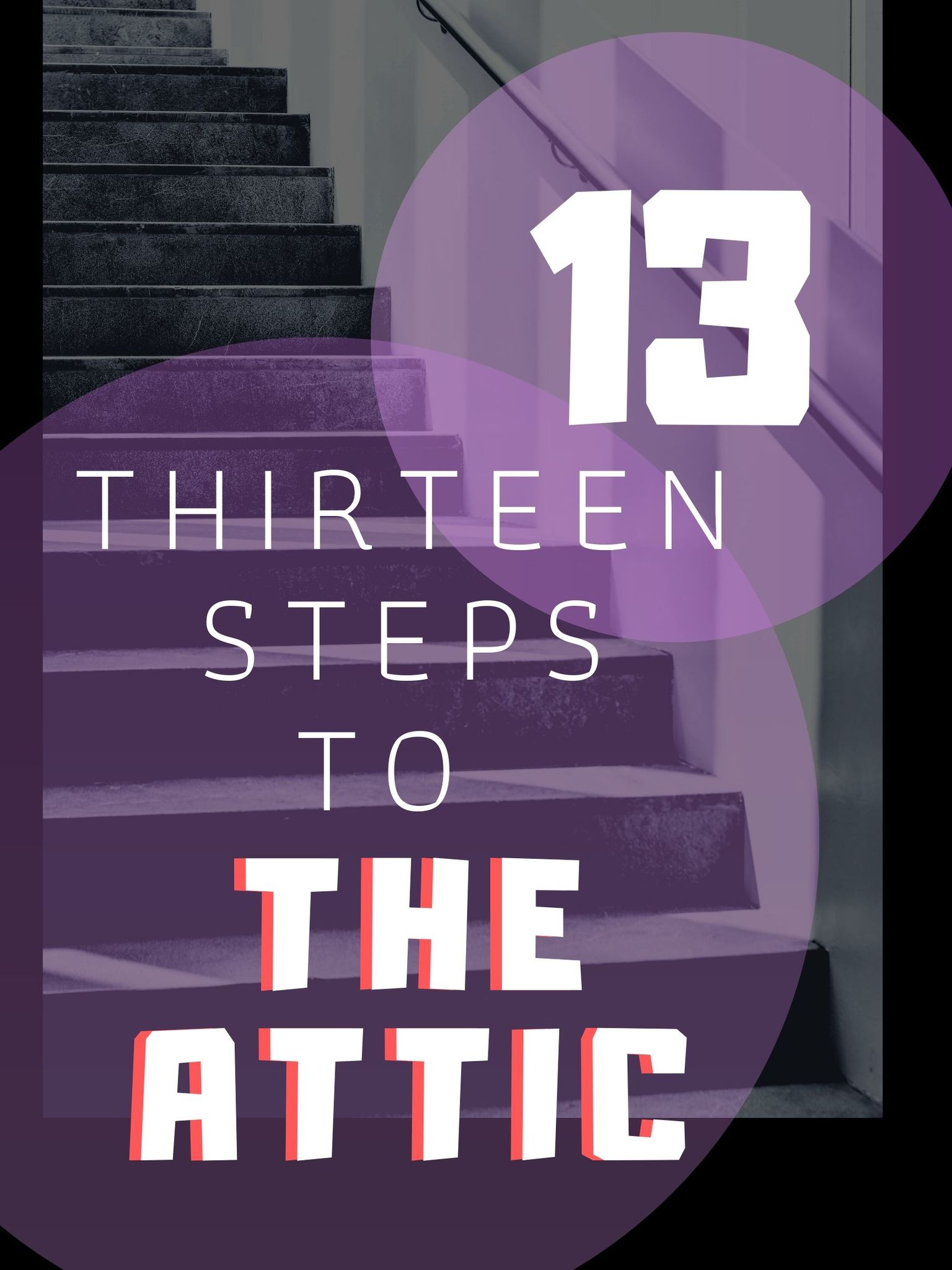 THIRTEEN STEPS TO THE ATTIC
