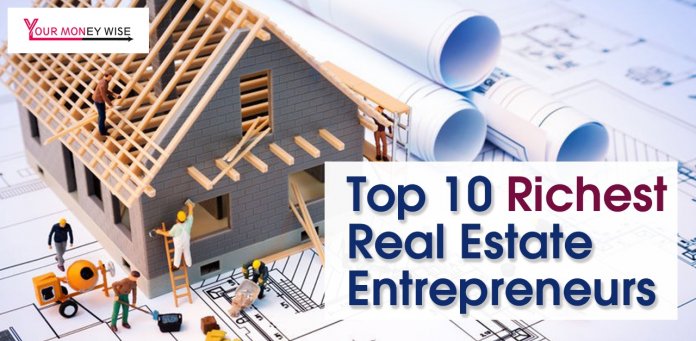 TOP 10 RICHEST REAL ESTATE ENTREPRENEURS