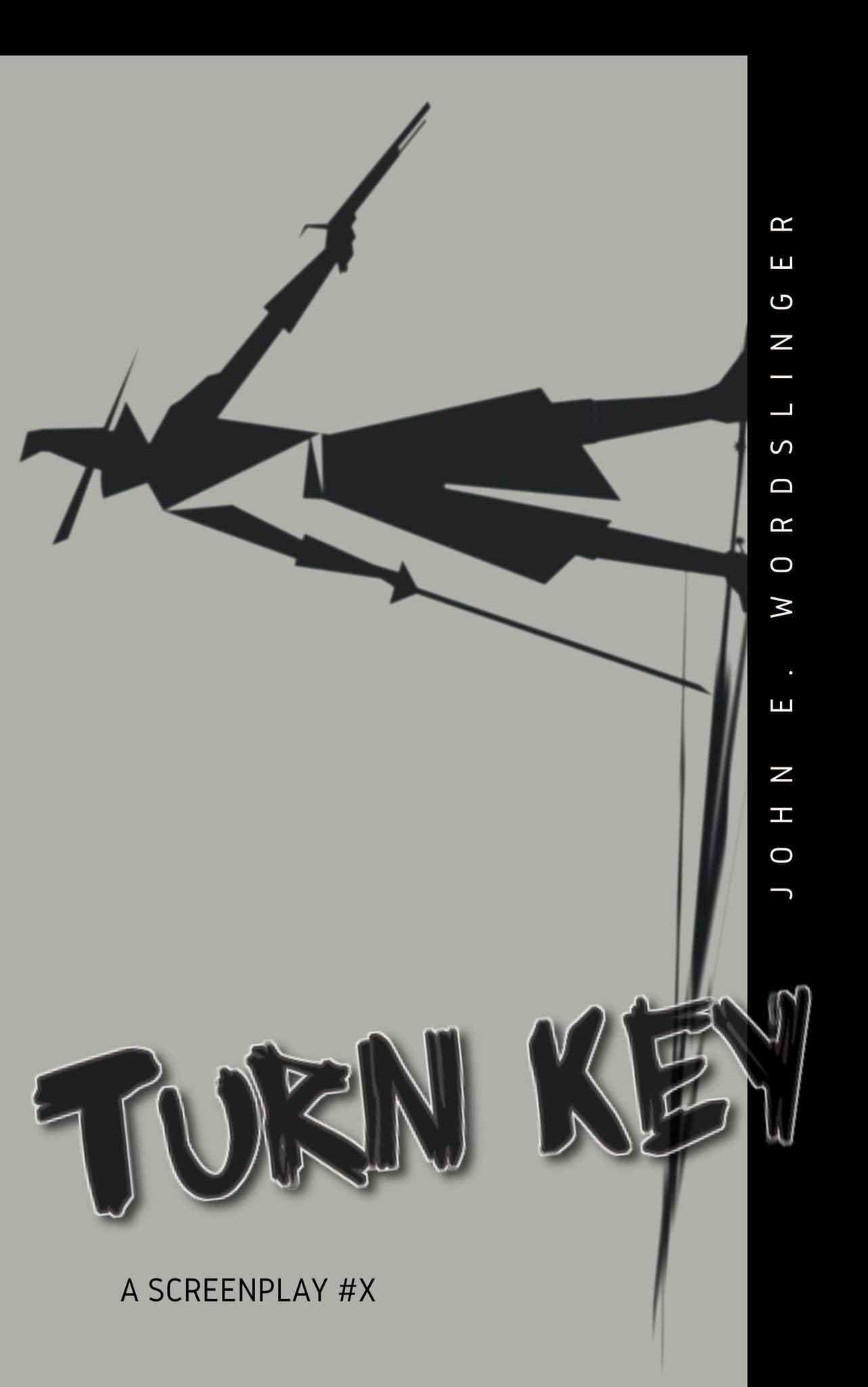 TURN KEY  A SCREENPLAY #X  BY JOHN E. WORDSLINGER