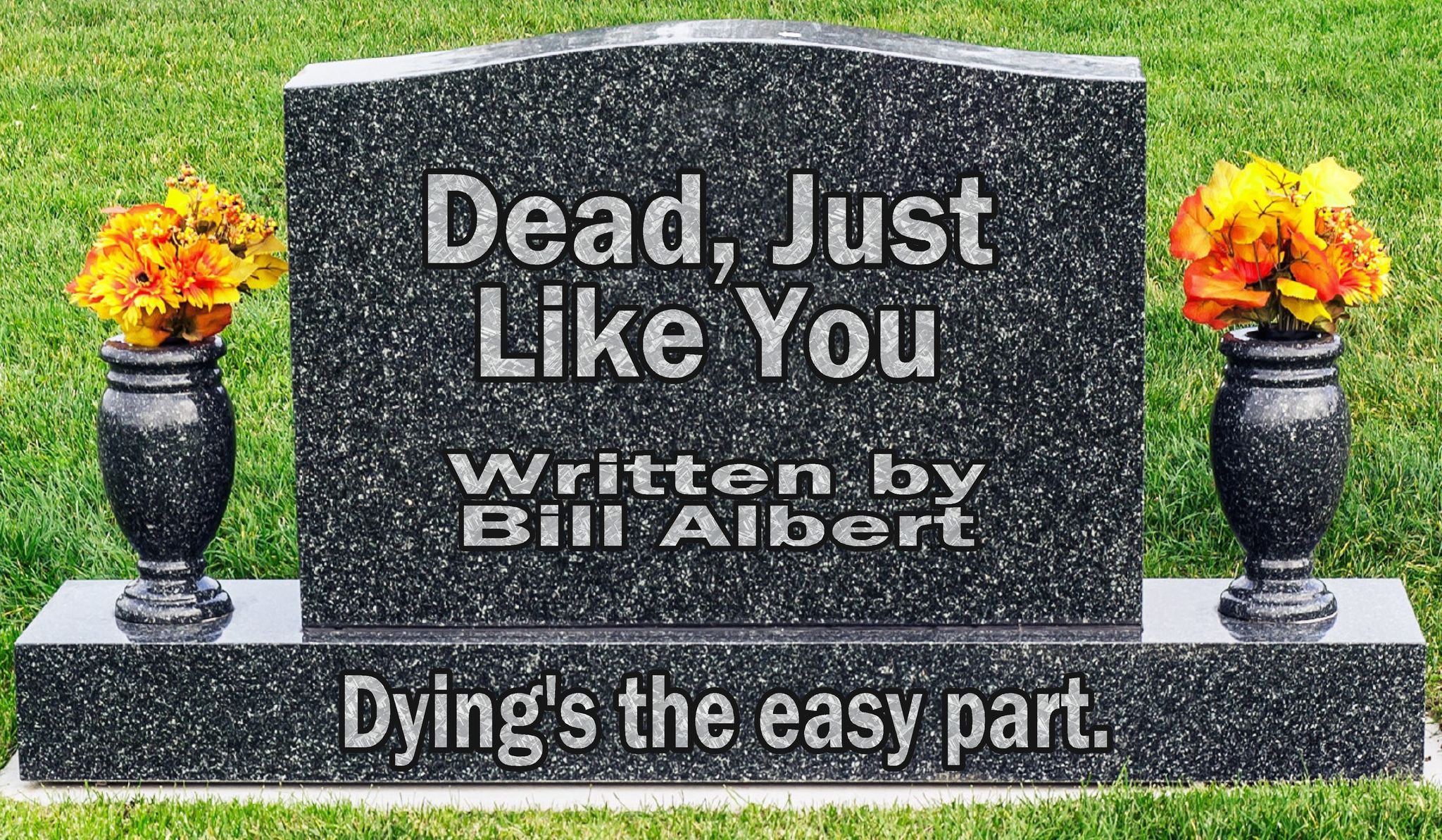 DEAD, JUST LIKE YOU