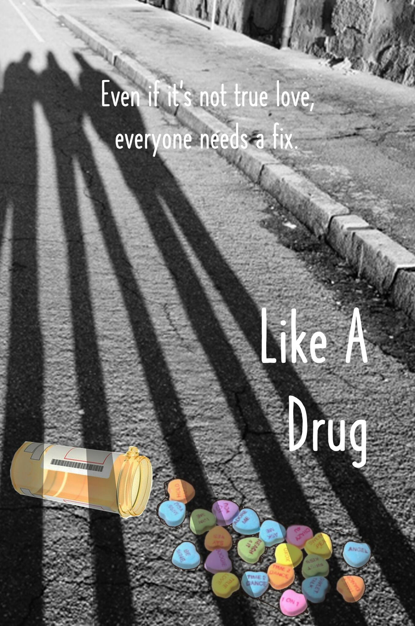 LIKE A DRUG