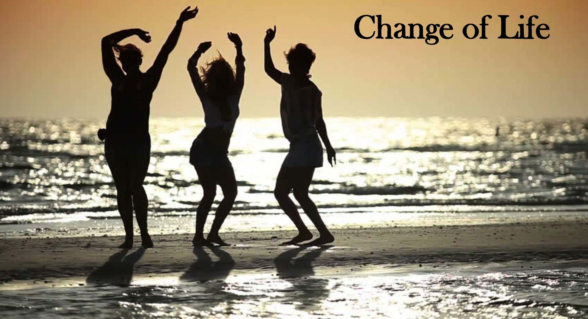 CHANGE OF LIFE
