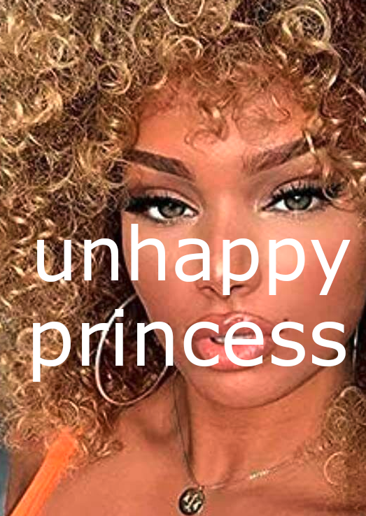 UNHAPPY PRINCESS