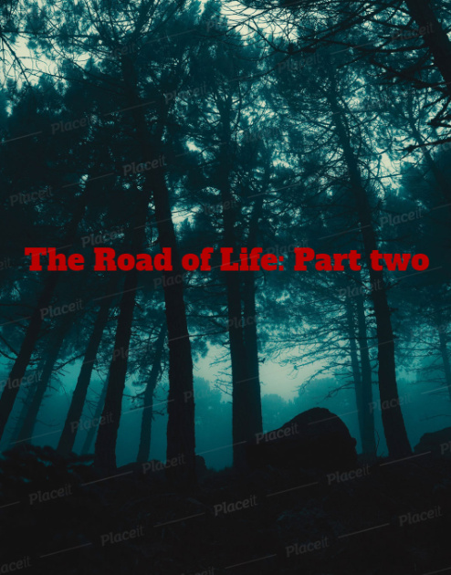 THE ROAD OF LIFE: PART TWO