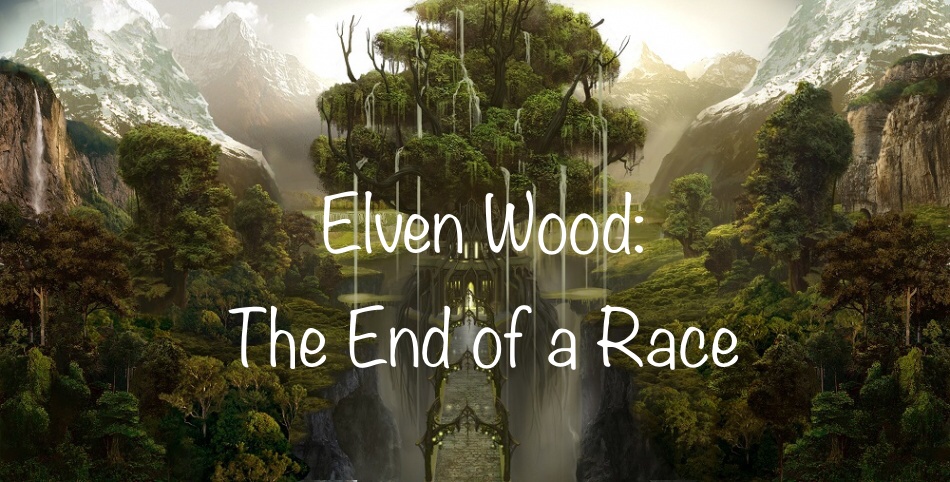 ELVEN WOOD: THE END OF A RACE