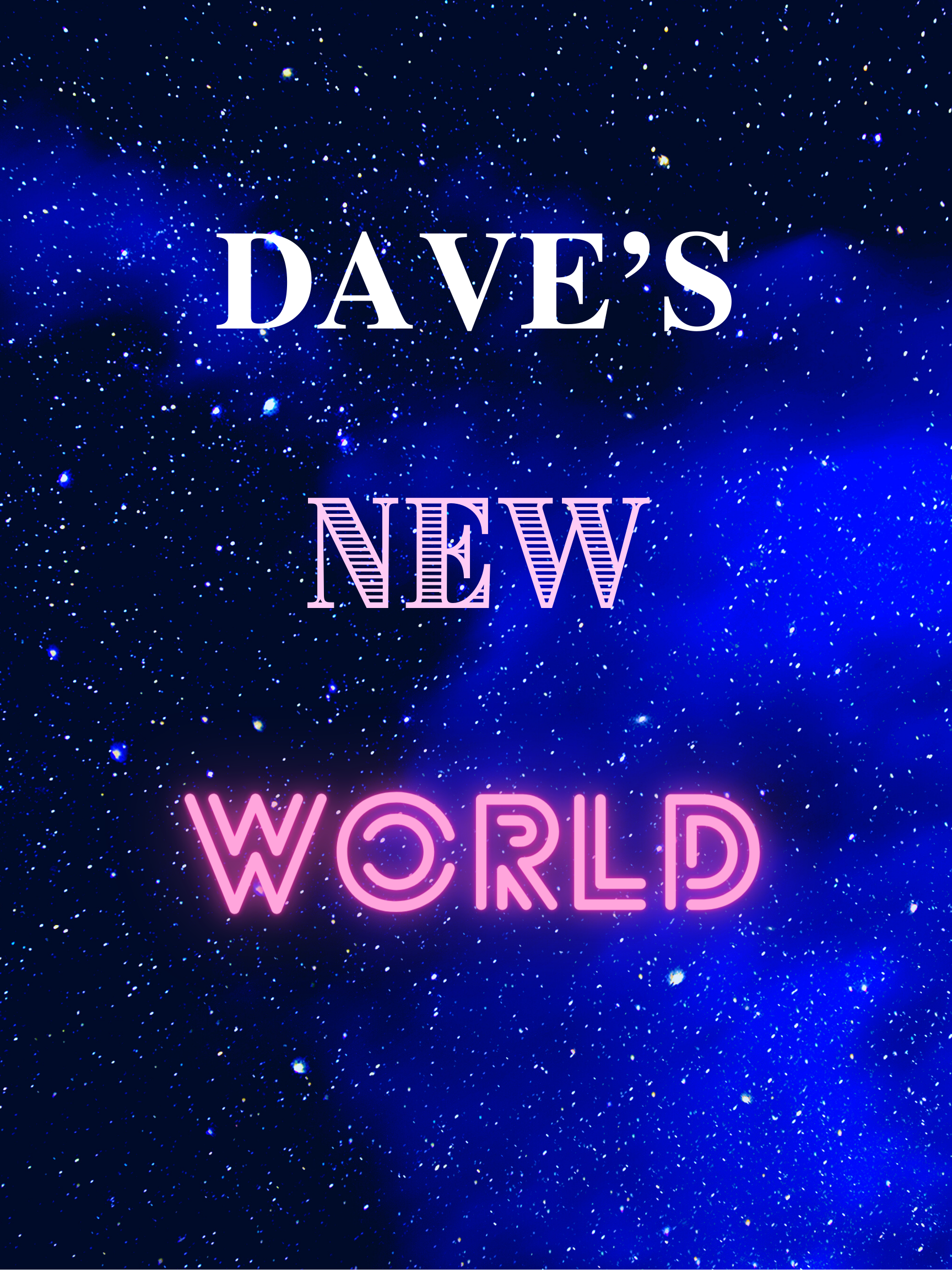 DAVE'S NEW WORLD