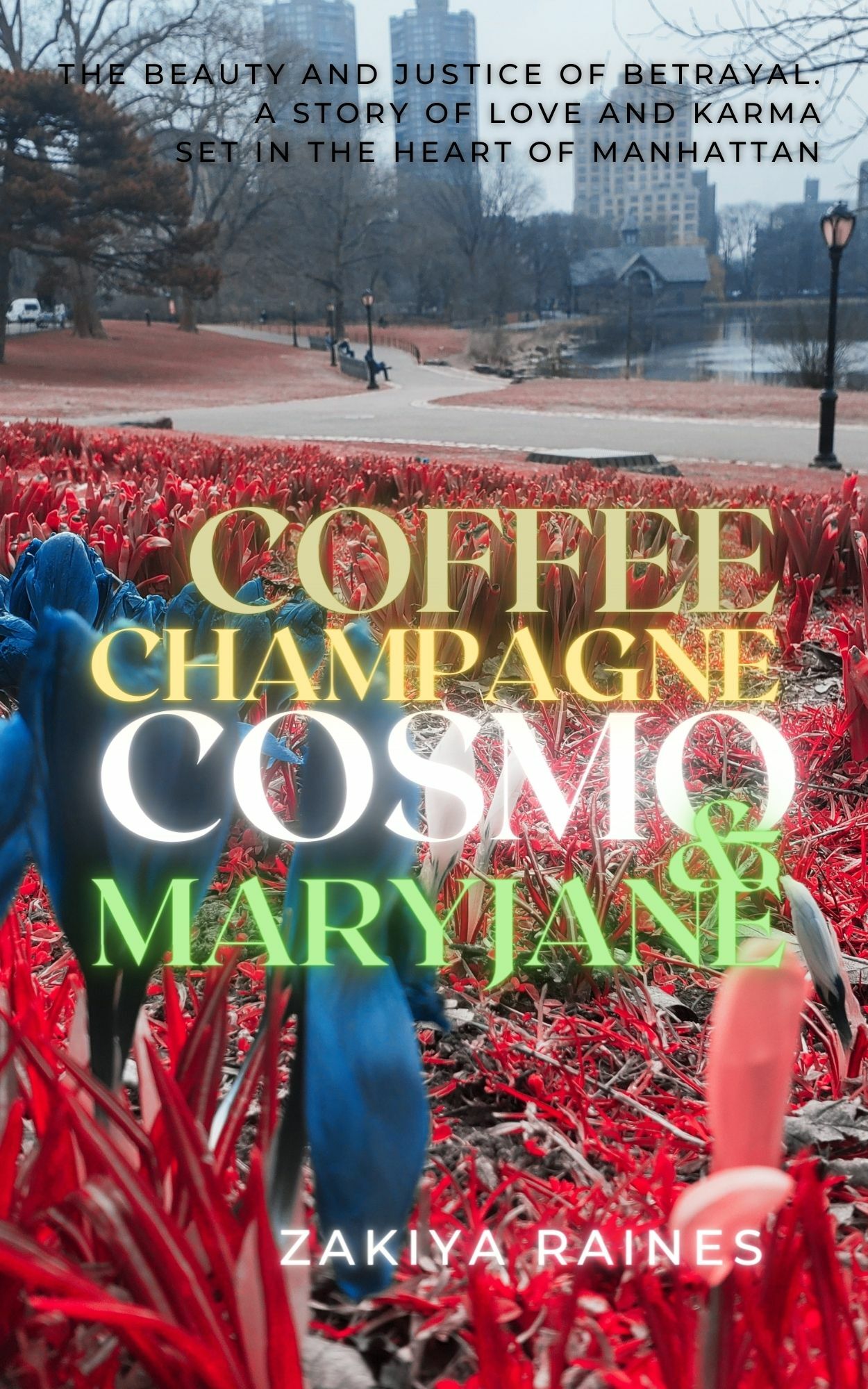 COFFEE, CHAMPAGNE, COSMO & MARYJANE: THE BEAUTY AND JUSTICE OF BETRAYAL.