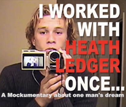 I WORKED WITH HEATH LEDGER ONCE...