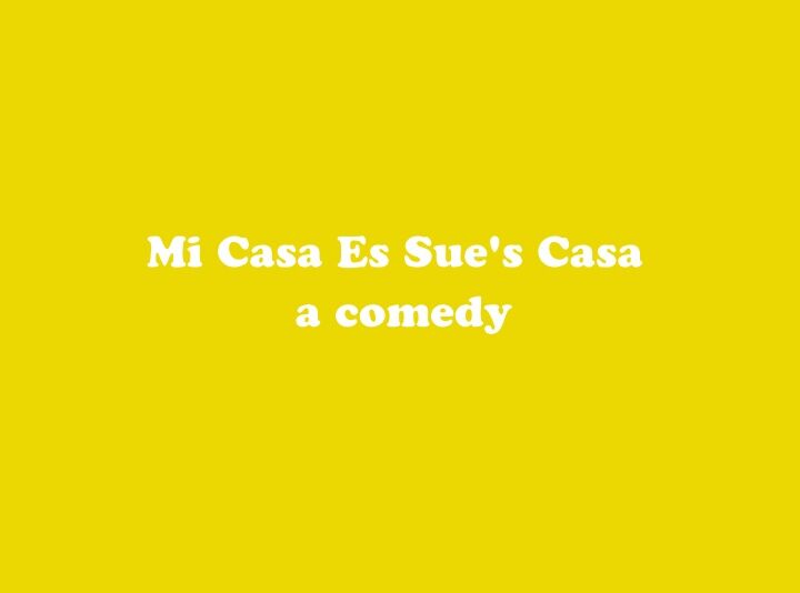 MI CASA ES SUE'S CASA