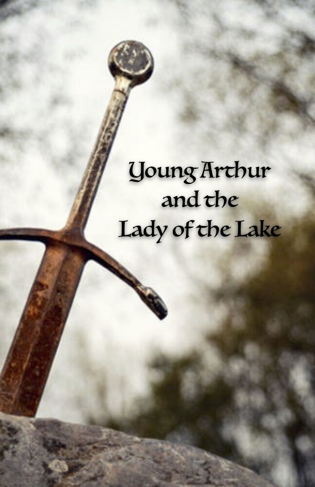 YOUNG ARTHUR AND THE LADY OF THE LAKE