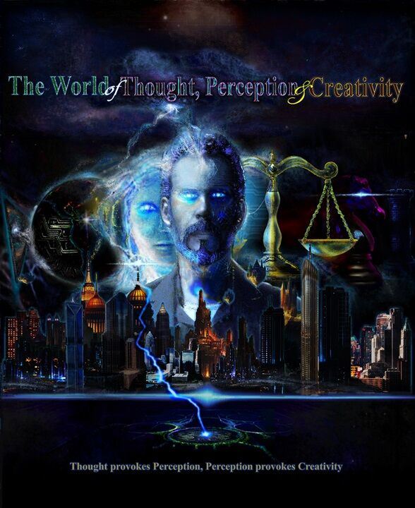 THE WORLD OF THOUGHT, PERCEPTION & CREATIVITY