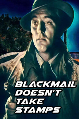BLACKMAIL DOESN'T TAKE STAMPS