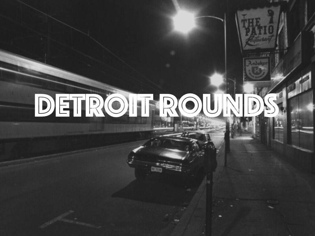 DETROIT ROUNDS