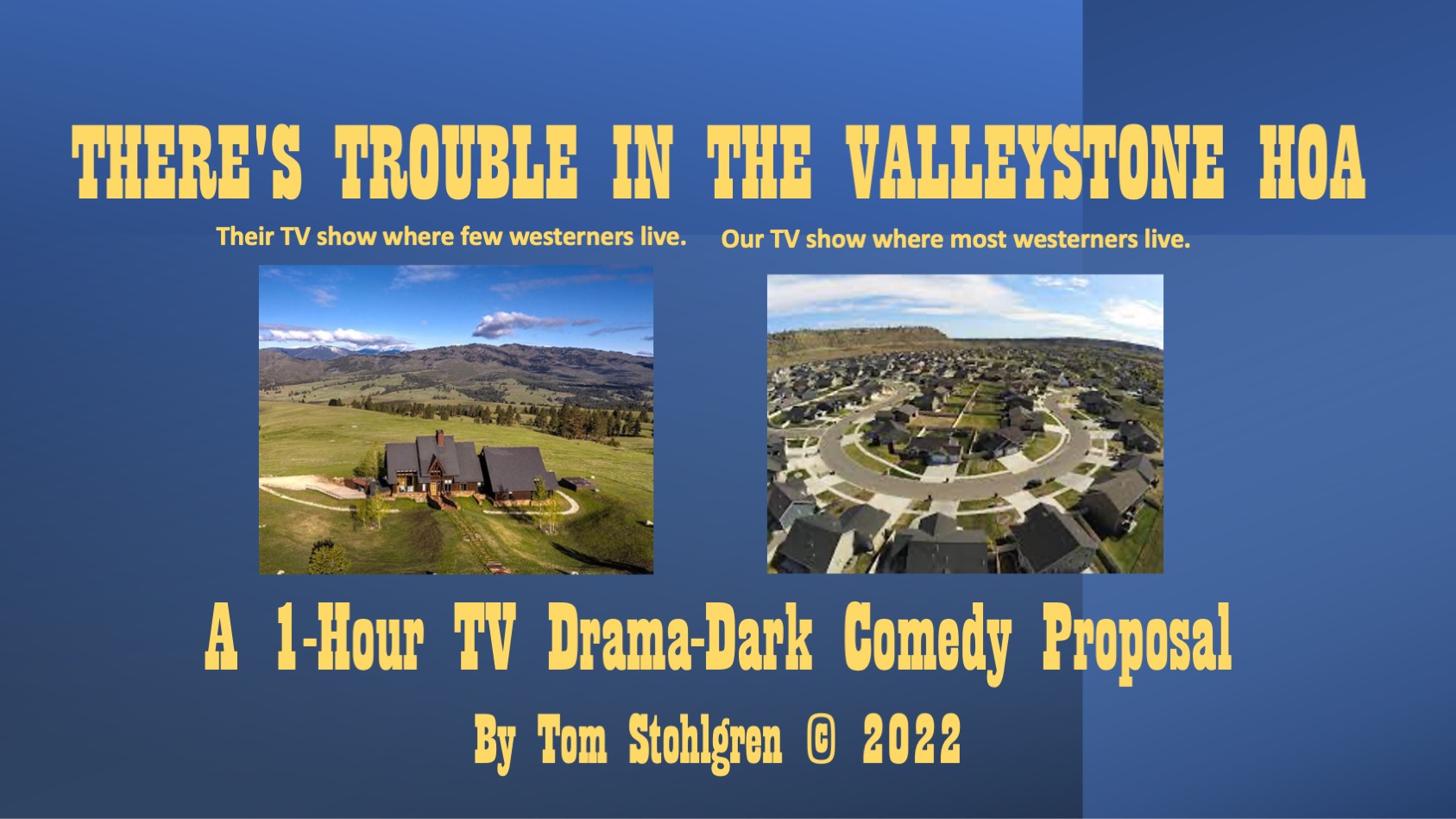 THERE'S TROUBLE IN THE VALLEYSTONE HOA (1-HR DARK COMEDY)