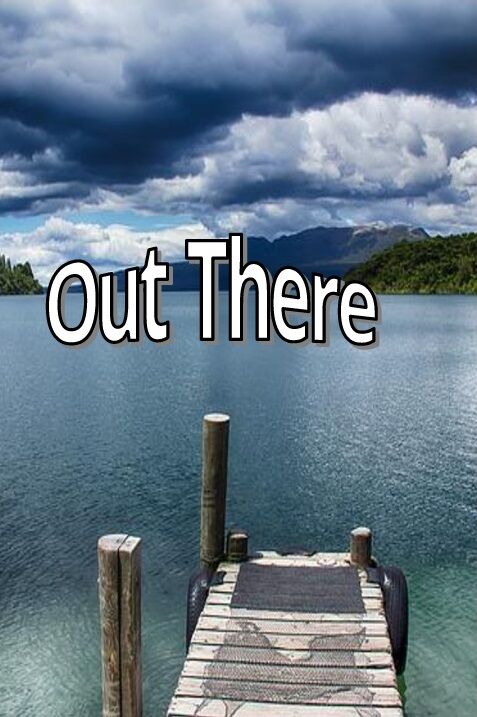 OUT THERE