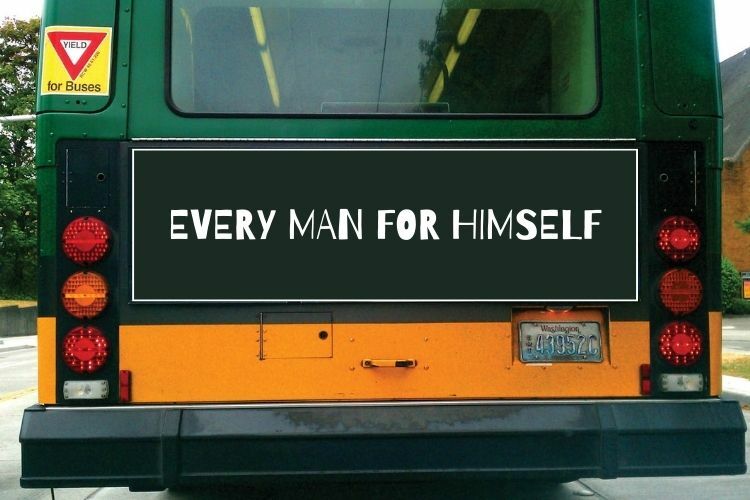 EVERY MAN FOR HIMSELF
