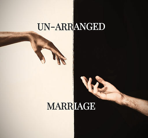 UN-ARRANGED MARRIAGE