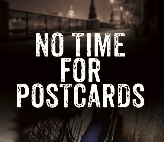 NO TIME FOR POSTCARDS 