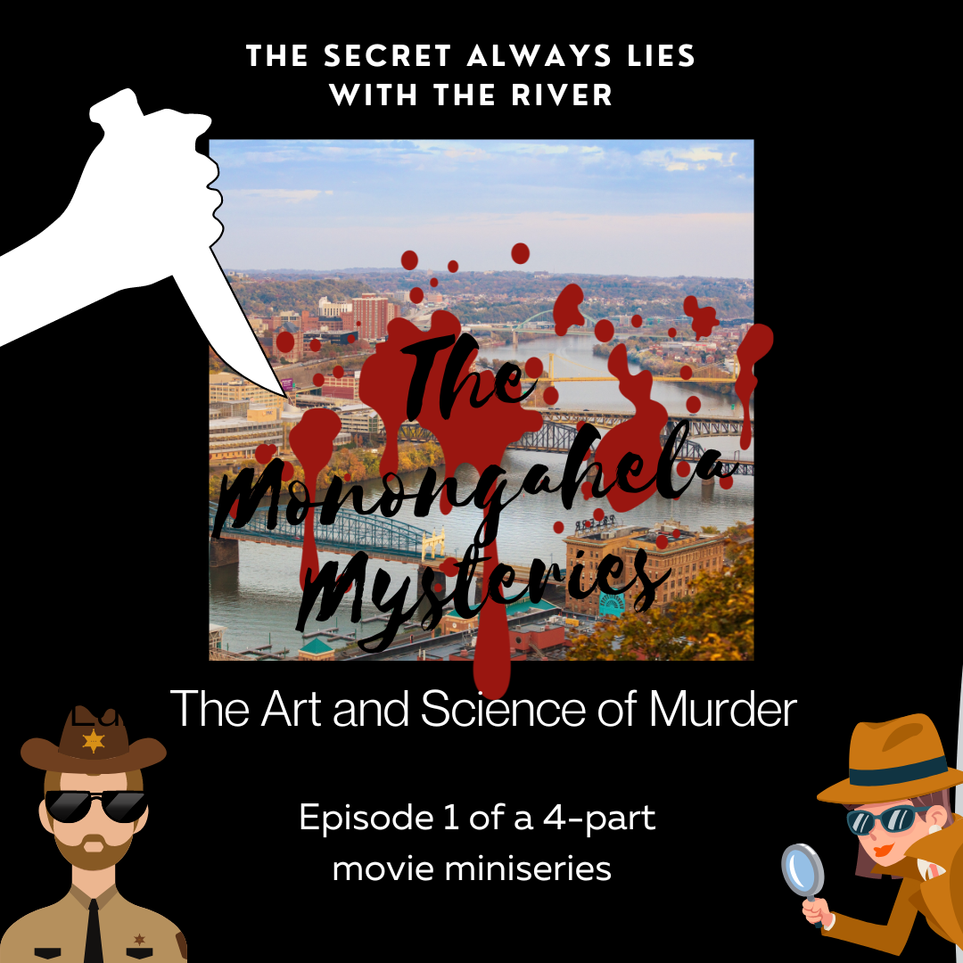 THE MONONGAHELA MYSTERIES: THE ART AND SCIENCE OF MURDER