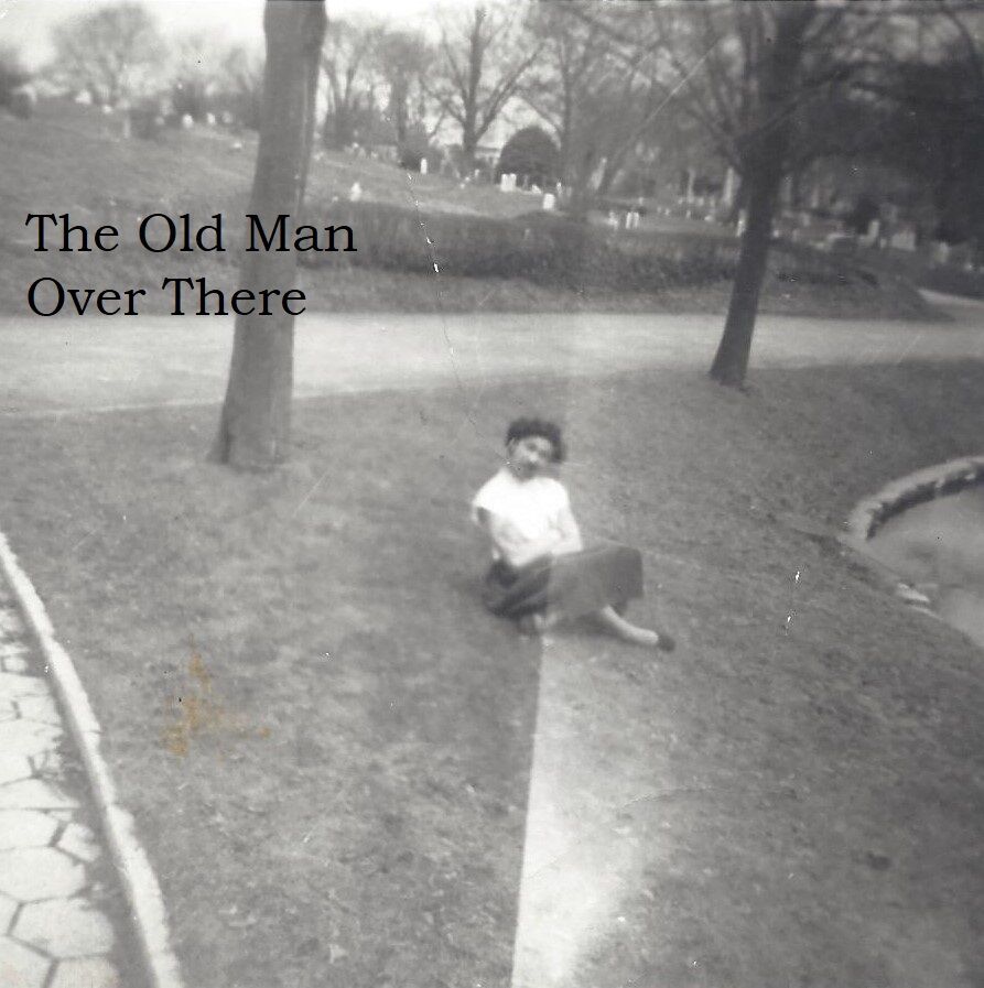 THE OLD MAN OVER THERE