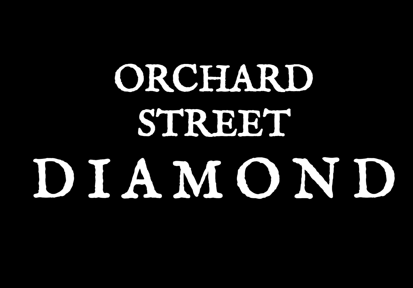 ORCHARD STREET DIAMOND