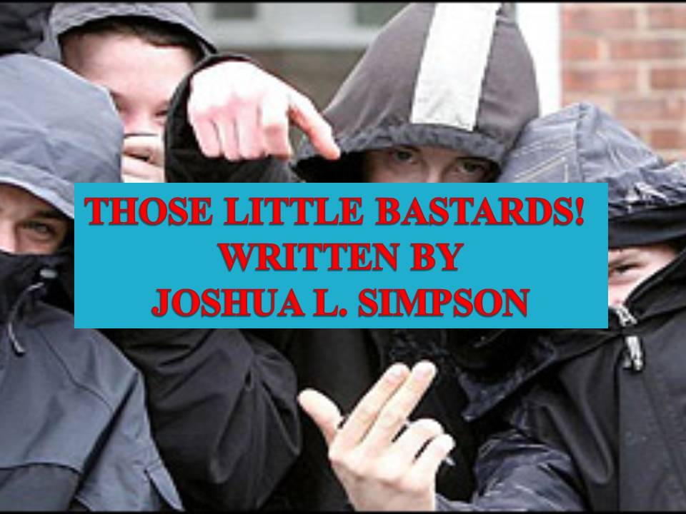THOSE LITTLE BASTARDS