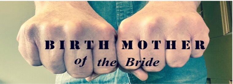 BIRTH MOTHER OF THE BRIDE