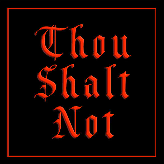 THOU SHALT NOT