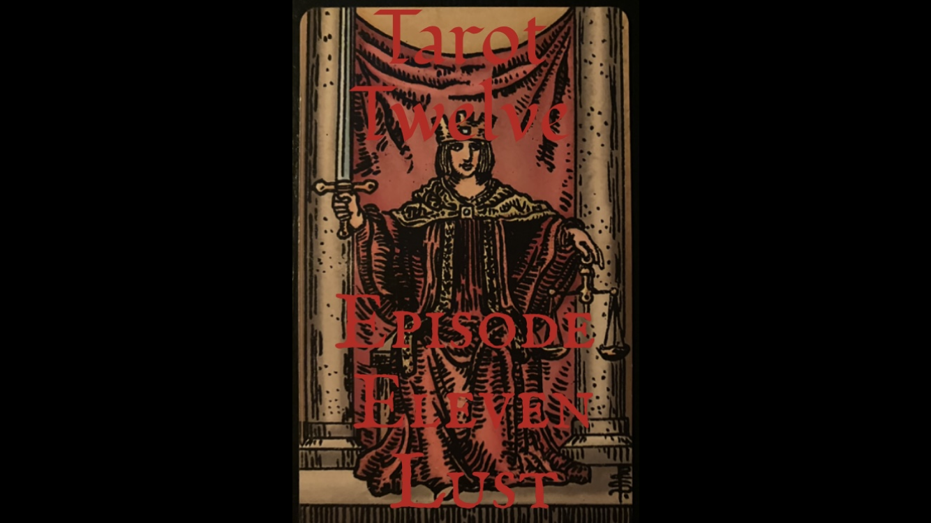 TAROT TWELVE (EPISODE ELEVEN) LUST