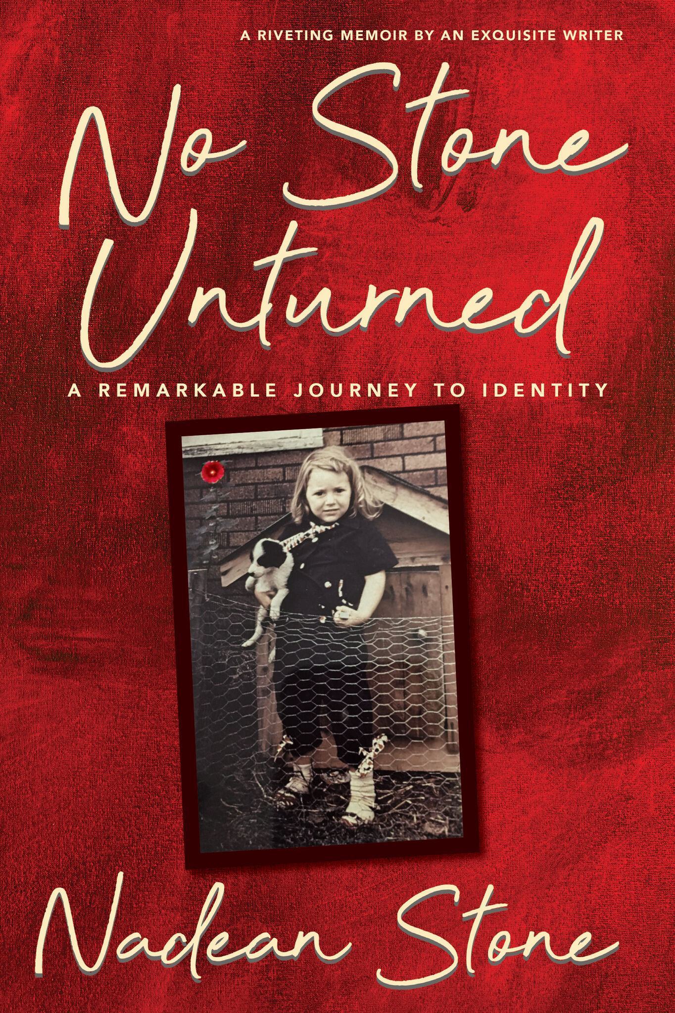 NO STONE UNTURNED: A REMARKABLE JOURNEY TO IDENTITY