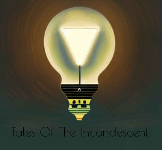 TALES OF THE INCANDESCENT (PART OF EPISODE FOURTEEN)