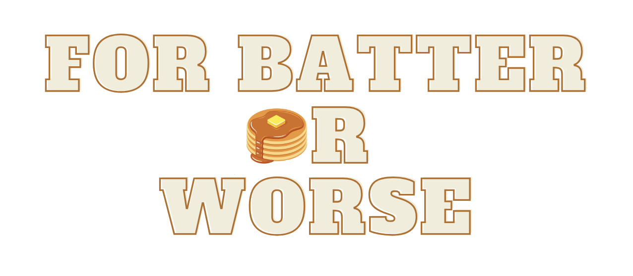 FOR BATTER OR WORSE