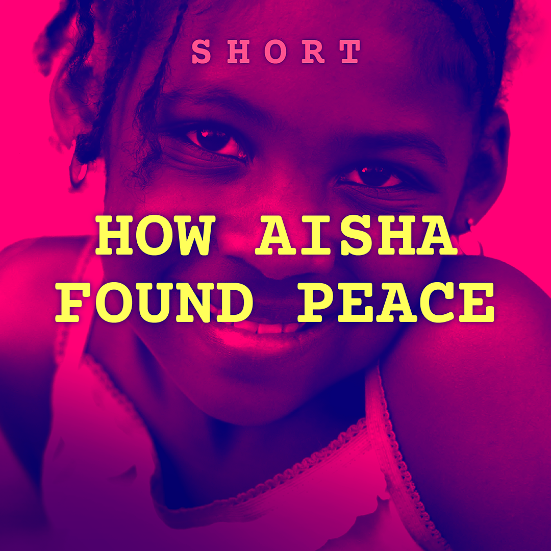 HOW AISHA FOUND PEACE