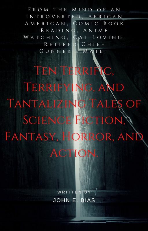 TEN TERRIFIC, TERRIFYING, AND TANTALIZING TALES OF SCIENCE FICTION, FANTASY, HORROR, AND ACTION