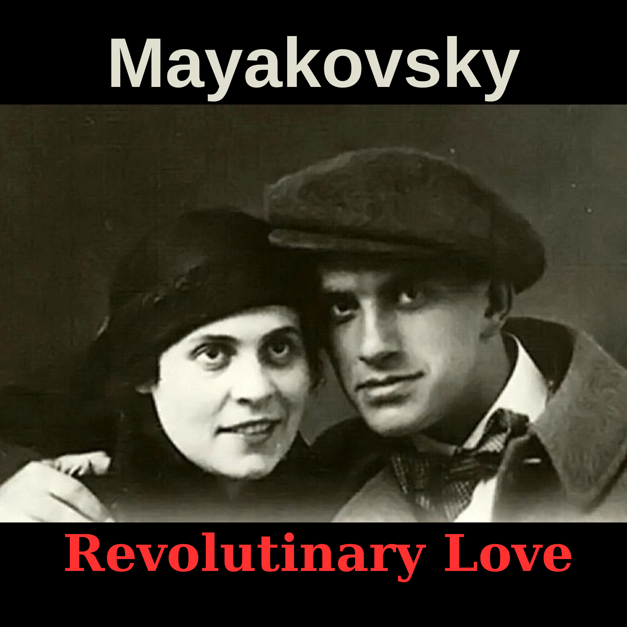 MAYAKOVSKY. REVOLUTIONARY LOVE
