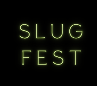 SLUG FEST