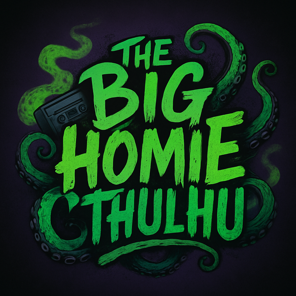 THE BIG HOMIE CTHULHU