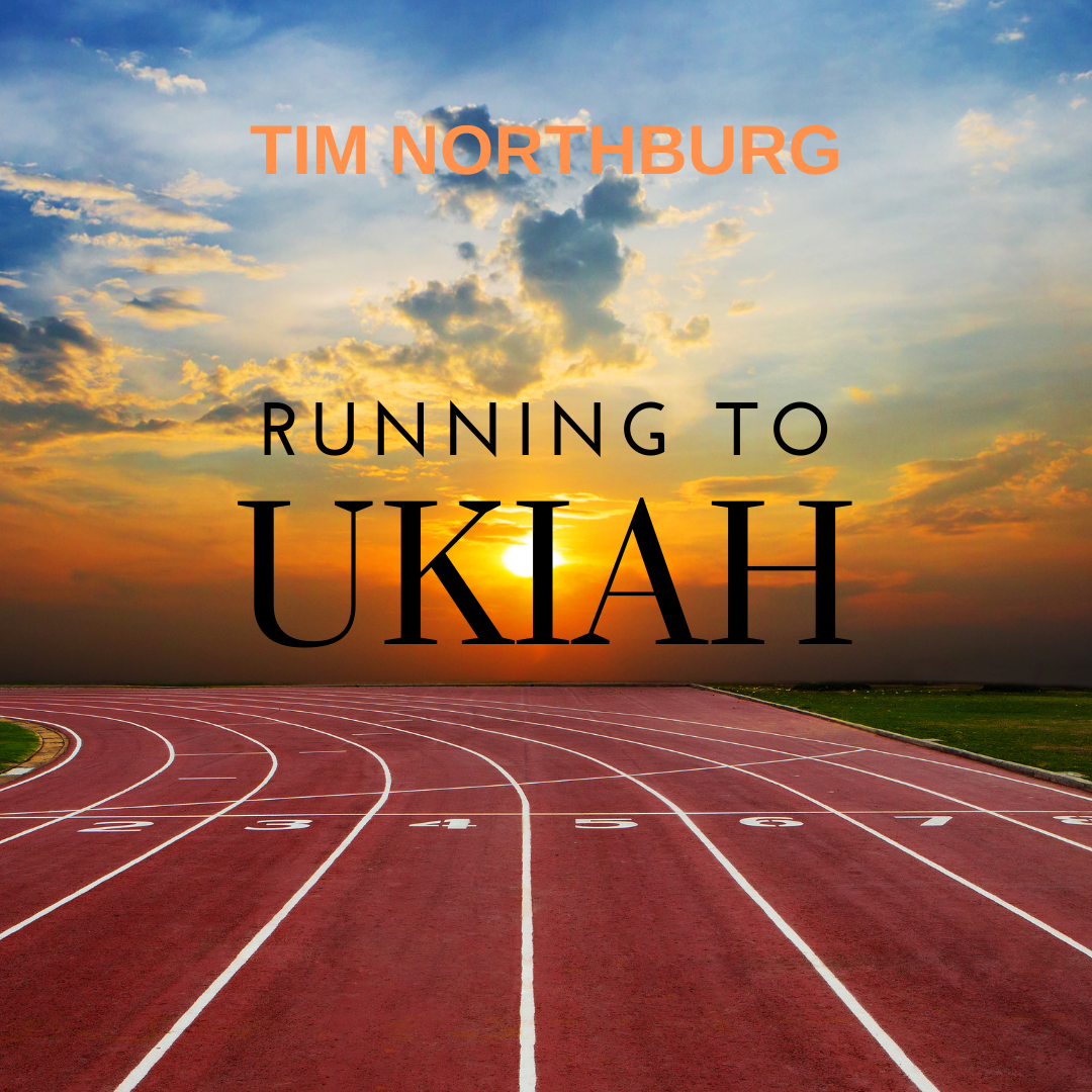 RUNNING TO UKIAH