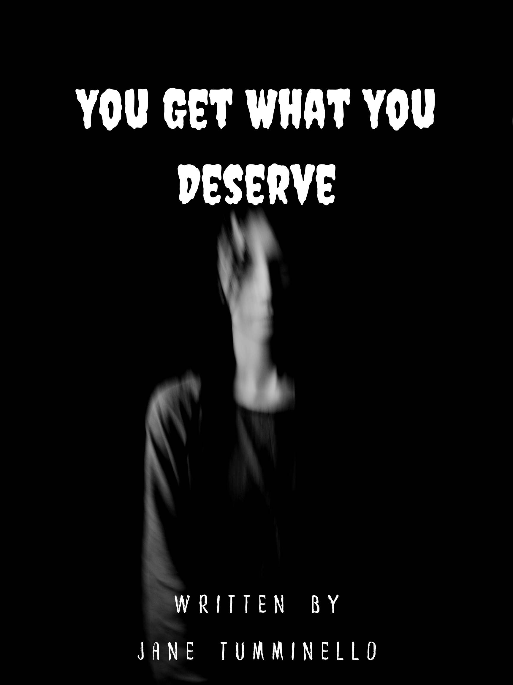 YOU GET WHAT YOU DESERVE