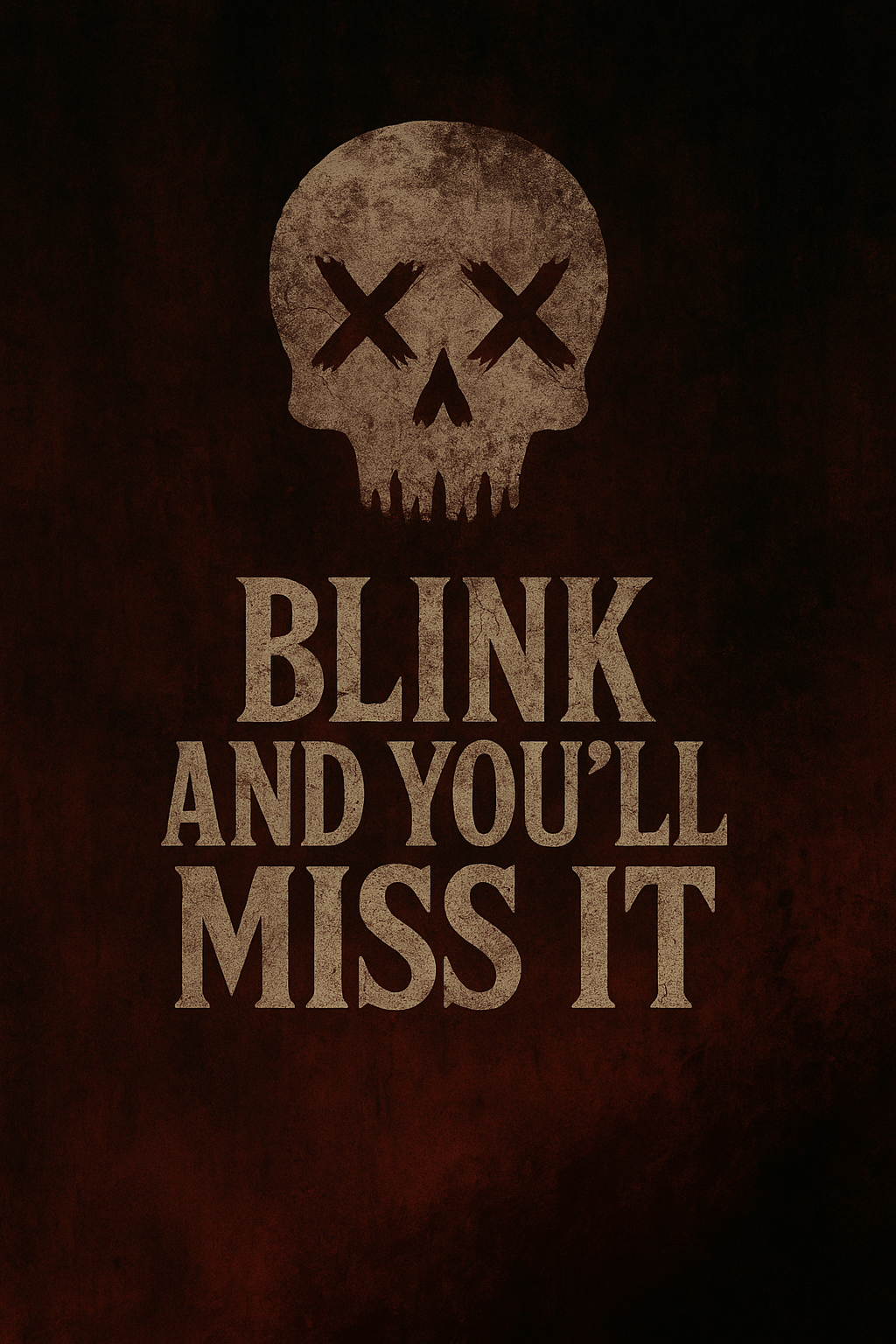 BLINK AND YOU'LL MISS IT 