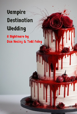 VAMPIRE DESTINATION WEDDING (CO-WRITTEN WITH DAN HEALEY)