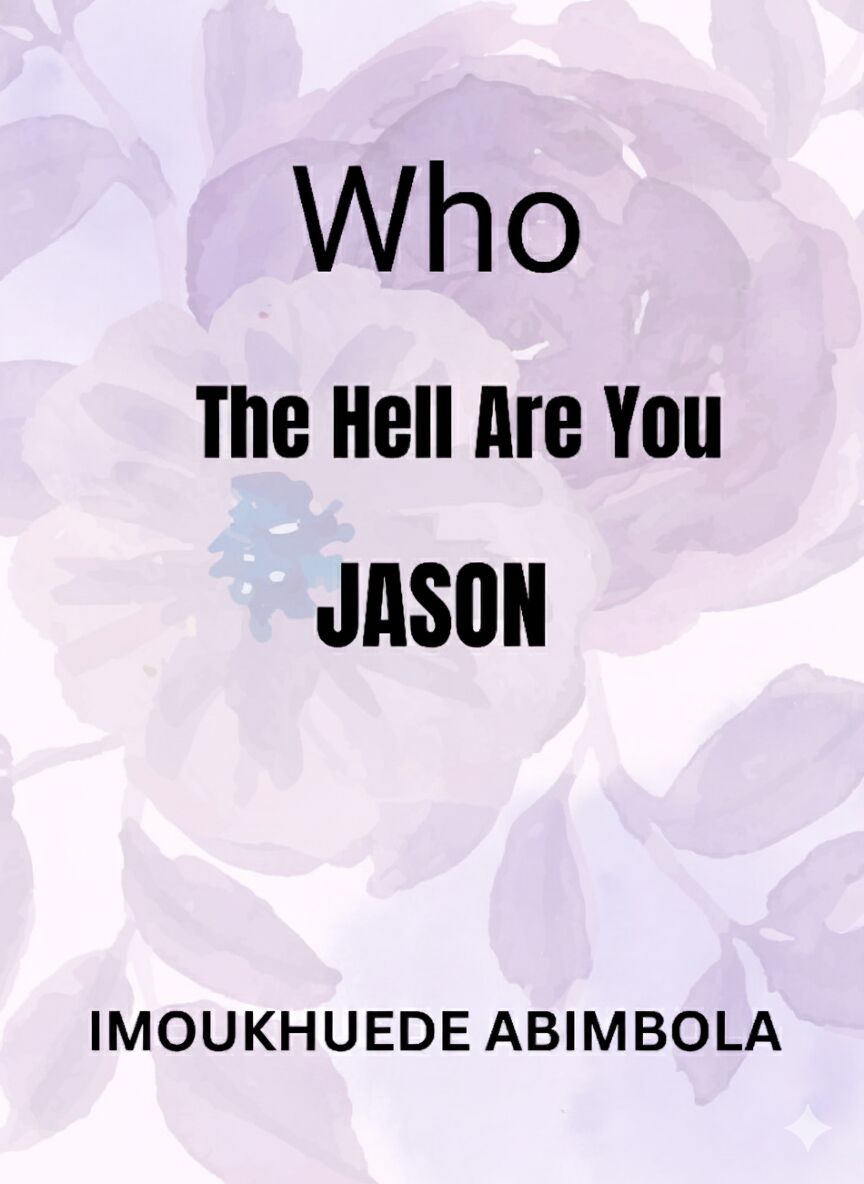WHO THE HELL ARE YOU JASON