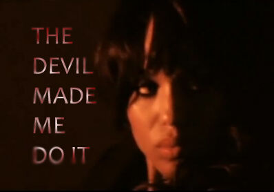 THE DEVIL MADE ME DO IT