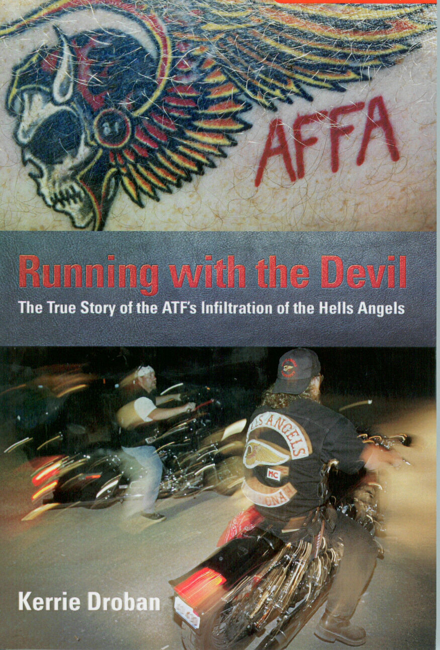 RUNNING WITH THE DEVIL: THE ATF'S INFILTRATION OF THE HELLS ANGELS