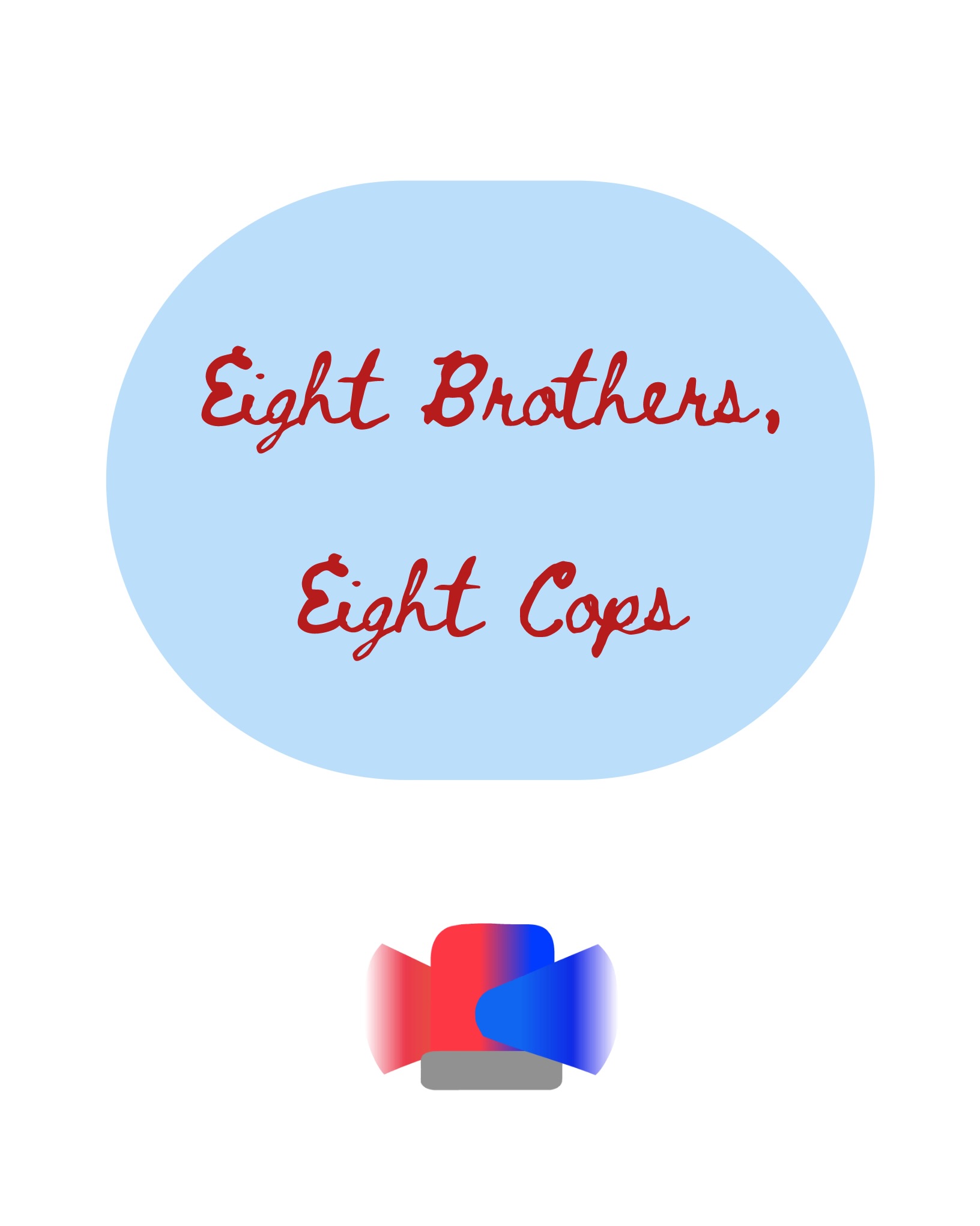 EIGHT BROTHERS, EIGHT COPS