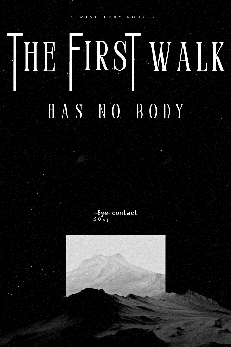 THE FIRST WALK HAS NO BODY